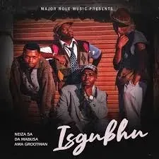 Neiza SA, Da Mabusa & Ama Grootman – Isgubhu Neiza SA, Da Mabusa & Ama Grootman – Isgubhu