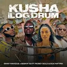 Sinny Man’Que & B33Kay SA - Kusha iLog Drum ft. Soa Mattrix & Rosey Gold Sinny Man’Que & B33Kay SA - Kusha iLog Drum ft. Soa Mattrix & Rosey Gold