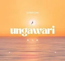 Supertonic – UNGAWARI Supertonic – UNGAWARI