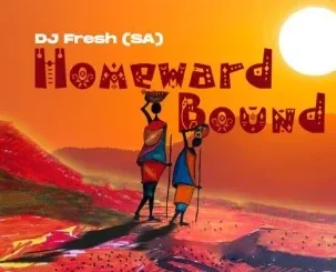 DJ Fresh (SA) - Homeward Bound DJ Fresh (SA) – Homeward Bound