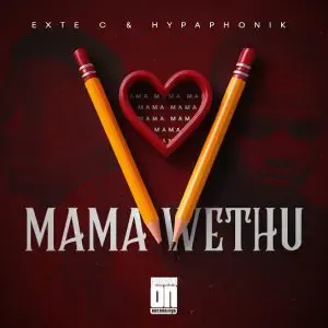 Exte C – Mama Wethu ft Hypaphonik Exte C – Mama Wethu ft Hypaphonik