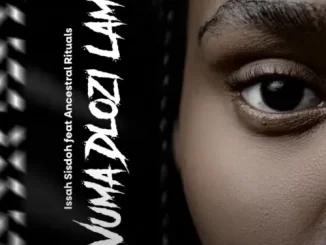 De Soul, Zandimaz & B33Kay SA - Ngayiz’fela Issa Sisdoh – Vuma Dlozi Lami ft. Ancestral Rituals