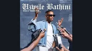 Khalil Harrison – Uzwile Bathini Ft. DJ Exit, Tyler ICU, Mr Nation Thingz & Ceeka RSA Khalil Harrison – Uzwile Bathini Ft. DJ Exit, Tyler ICU, Mr Nation Thingz & Ceeka RSA