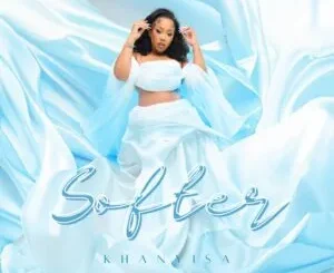 EP: Khanyisa - Softer Khanyisa – Softer