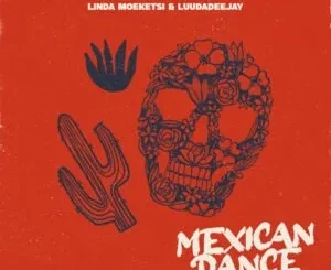 Linda Moeketsi & LuuDadeejay - Mexican Dance Linda Moeketsi & LuuDadeejay – Mexican Dance