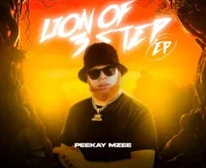 EP: Peekay Mzee - Lion of 3Step Peekay Mzee – Lion of 3Step