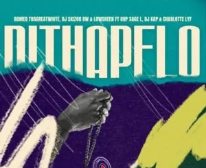 Romeo ThaGreatwhite, DJ Skizoh BW & Lowsheen - Dithapelo ft. OHP Sage & Charlotte Lyf Romeo ThaGreatwhite, DJ Skizoh BW & Lowsheen – Dithapelo ft. OHP Sage & Charlotte Lyf