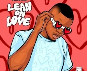 Sir Mos - Lean On Love ft Tantra Zawadi Sir Mos - Mbali ft Tipsta, 2DownDizzy & Dj Conflict