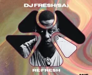 EP: DJ Fresh (SA) - Re:Fresh DJ Fresh (SA) – Re Fresh