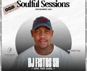 Dj Fisto - 058 Soulful Sessions December Mix Dj Fisto – 058 Soulful Sessions December Mix