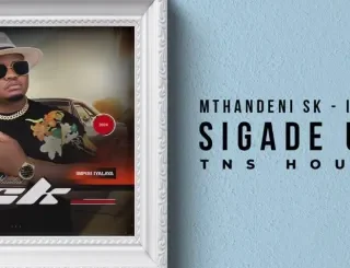 Mthandeni SK - Sigade Umzila TNS Full Cut (Remix) Mthandeni SK – Sigade Umzila TNS Full Cut (Remix)