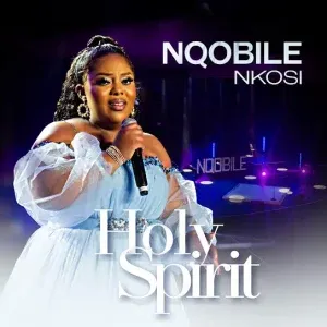 Nqobile Nkosi – Holy Spirit Nqobile Nkosi – Holy Spirit