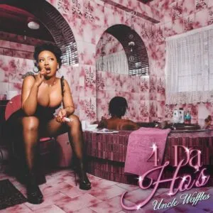 Uncle Waffles – 4 Da Ho’s Uncle Waffles – 4 Da Ho’s