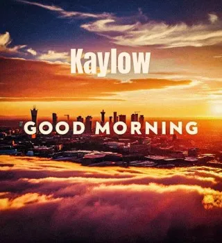 Kaylow – Good Morning Ft. Blueprint ZA & Audio Addicts Kaylow – Good Morning Ft. Blueprint ZA & Audio Addicts