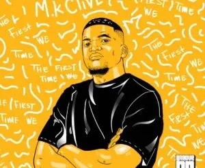 EP: M.K Clive - The First Time We M.K Clive – The First Time We