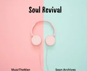 MuzzTheMan, Sean Archives & Mr-Luu De Stylist - Soul Revival MuzzTheMan, Sean Archives & Mr Luu De Stylist – Soul Revival