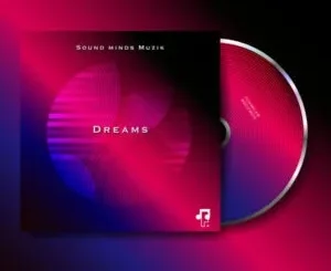 EP: Sound Minds Muzik - Dreams Sound Minds Muzik – Dreams