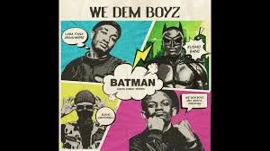 We Dem Boyz – BatMan We Dem Boyz – BatMan