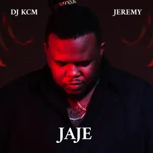 DJ KCM – JAJE ft. Jeremy DJ KCM – JAJE ft. Jeremy