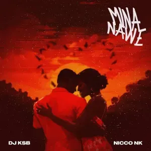 DJ KSB – Mina Nawe ft. Nicco NK DJ KSB – Mina Nawe ft. Nicco NK