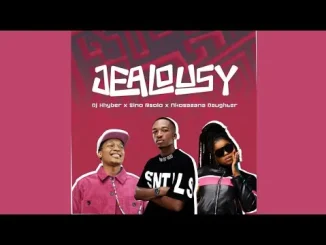 Dj Khyber, Sino Msolo & Nkosazana Daughter – Jealousy Dj Khyber, Sino Msolo & Nkosazana Daughter Jealousy