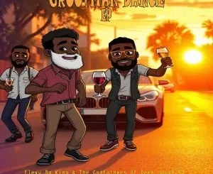 Ep: Flexy Da King & The Godfathers Of Deep House SA - Grootman Dance Flexy Da King & The Godfathers Of Deep House SA – Grootman Dance