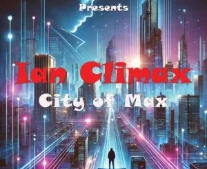 Album: Ian Climax & The Godfathers Of Deep House SA - City Of Max Ian Climax & The Godfathers Of Deep House SA – City Of Max