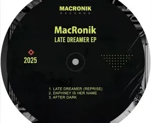 Ep: MacRonik - Late Dreamer MacRonik – Late Dreamer