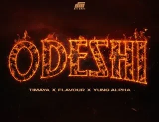 Timaya ft. Flavour & Yung Alpha – ODESHI Timaya – ODESHI ft. Flavour & Yung Alpha