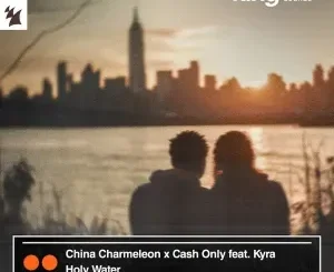 China Charmeleon – Holy Water (Extended Mix) ft Cash Only
