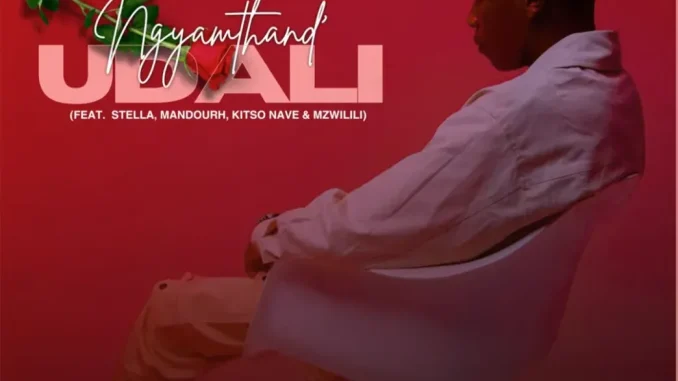 Dr Dope – Ngyamthand Udali ft Stella, Mandourh, Kitso Nave & Mzwilili Dr Dope – Ngyamthand Udali ft Stella, Mandourh, Kitso Nave & Mzwilili