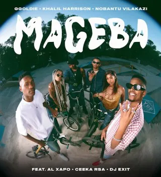 Ggoldie – Mageba Ft Khalil Harrison, Nobantu Vilakazi, Al Xapo, Ceeka RSA & DJ Exit Ggoldie – Mageba Ft Khalil Harrison, Nobantu Vilakazi, Al Xapo, Ceeka RSA & DJ Exit
