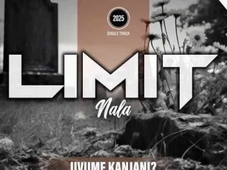 Limit Nala – Uvume Kanjani?