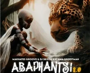 Makhates Groove – Abaphantsi 2.0 ft Dj Skizoh BW, Ama Grootman & 1st Lady K
