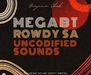 Mega BT & Rowdy SA – Uncodified Sounds