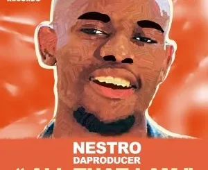 Ep: Nestro DaProducer - All that I am Nestro DaProducer – All that I am