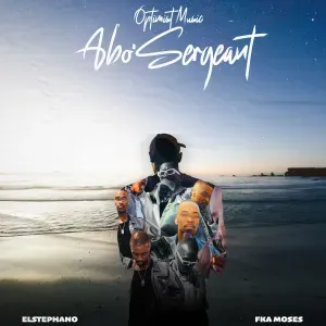Optimist Music ZA – Abo’Sergeant ft. El.Stephano & FKA MOSES Optimist Music ZA – Abo’Sergeant ft. El.Stephano & FKA MOSES
