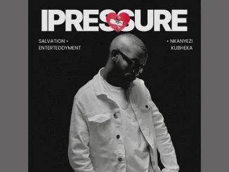 Salvation – iPressure ft Enterteddyment x Nkanyezi Kubheka