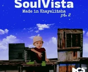 SoulVista – Made In Khayelitsha Pt.2