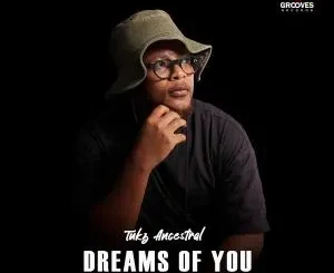 Tukz Ancestral – Dreams Of You