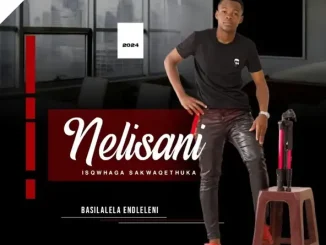 ALBUM: uNelisani – Basilalela endleleni UNelisani Basilalela endleleni