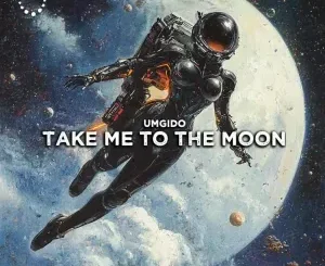 Umgido – Take Me To The Moon Umgido – Take Me To The Moon