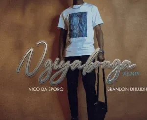 Vico Da Sporo ft. Brandon Dhludhlu – Ngiyabonga Revisit Vico Da Sporo – Ngiyabonga Revisit ft. Brandon Dhludhlu