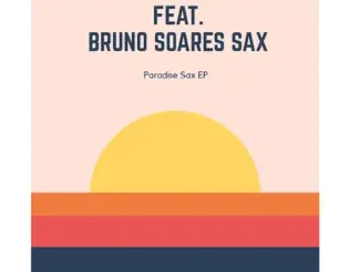 Ntsako – Paradise Sax feat. Bruno Soares Sax - EP Ntsako – Paradise Sax feat. Bruno Soares Sax