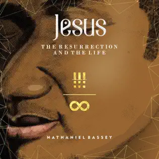 Nathaniel Bassey – Jesus: The Resurrection & the Life