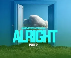 Academic Deep – Alright (Pt. 2) ft Rea Blaque
