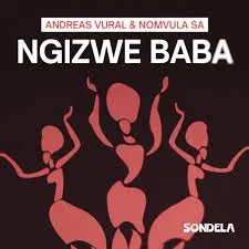 Andreas Vural – Ngizwe Baba ft Nomvula SA Andreas Vural – Ngizwe Baba ft Nomvula SA