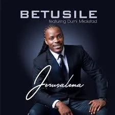 BETUSILE ft. DUMI MKOKSTAD – JERUSALEMA/APHIWE NEMIQHELE BETUSILE – JERUSALEMA APHIWE NEMIQHELE ft. DUMI MKOKSTAD
