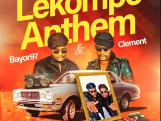 Bayor97 – Lekompo Anthem ft Clement, Dalom Kids, VidaSoul & MjeppaZa