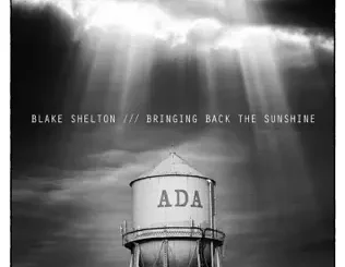 Blake Shelton – BRINGING BACK THE SUNSHINE